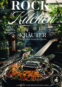 Rock the Kitchen / Rock the Kitchen - Kräuter, die grünen Stars der Küche