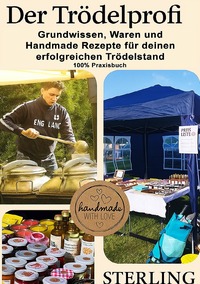 Der Trödelprofi I Grundwissen, Waren und Handmade Rezepte für deinen erfolgreichen Trödelstand