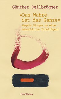 »Das Wahre ist das Ganze«