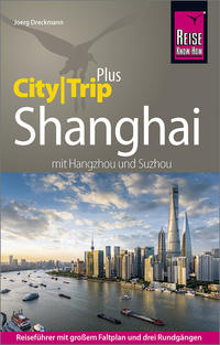 Reise Know-How Reiseführer Shanghai (CityTrip PLUS) mit Hangzhou und Suzhou