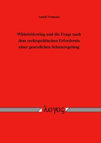 Whistleblowing und die Frage nach dem rechtspolitischen Erfordernis einer gesetzlichen Schutzregelung