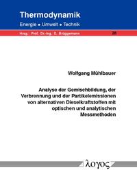 Analyse der Gemischbildung, der Verbrennung und der Partikelemissionen von alternativen Dieselkraftstoffen mit optischen und analytischen Messmethoden
