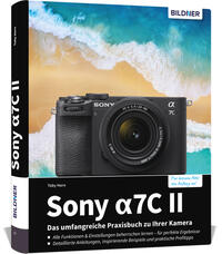 Sony alpha 7C II: Das umfangreiche Praxisbuch zu Ihrer Kamera