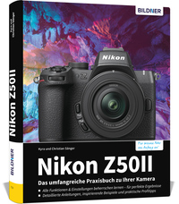 Nikon Z50 II: Das umfangreiche Praxisbuch zu Ihrer Kamera