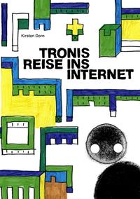 Tronis Reise ins Internet
