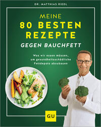 Meine 80 besten Rezepte gegen Bauchfett