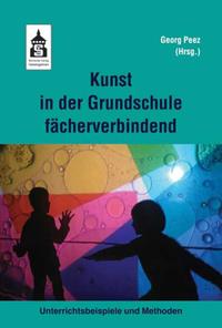 Kunst in der Grundschule fächerverbindend