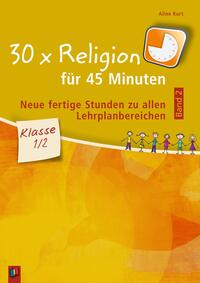 30 x Religion für 45 Minuten - Band 2 – Klasse 1/2