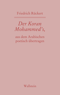 Der Koran Mohammed’s, aus dem Arabischen poetisch übertragen