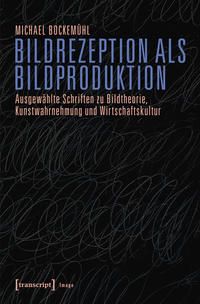 Bildrezeption als Bildproduktion