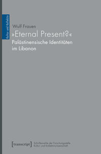 »Eternal Present?« – Palästinensische Identitäten im Libanon