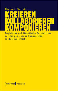 Kreieren – Kollaborieren – Komponieren