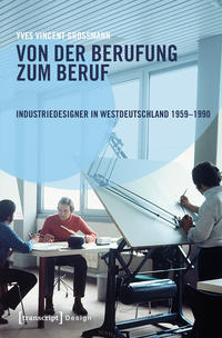 Von der Berufung zum Beruf: Industriedesigner in Westdeutschland 1959–1990