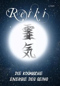 Reiki - Die kosmische Energie des Seins