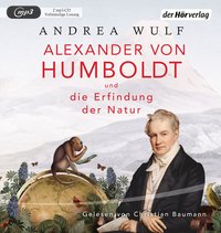 Alexander von Humboldt und die Erfindung der Natur