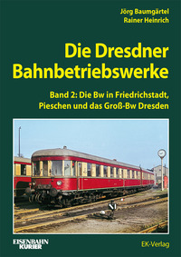 Die Dresdner Bahnbetriebswerke Band 2