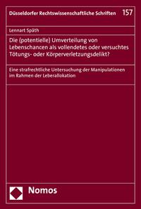 Die (potentielle) Umverteilung von Lebenschancen als vollendetes oder versuchtes Tötungs- oder Körperverletzungsdelikt?