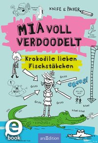 Mia voll verdoodelt - Krokodile lieben Fischstäbchen (Mia voll verdoodelt 1)