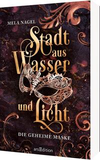 Stadt aus Wasser und Licht – Die geheime Maske (Stadt aus Wasser und Licht 2)