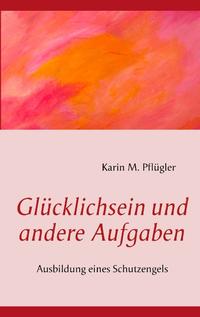 Glücklichsein und andere Aufgaben