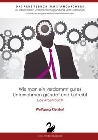 Wie man ein verdammt gutes Unternehmen gründet und betreibt - Das Arbeitsbuch