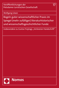 Regeln guter wissenschaftlicher Praxis im Spiegel (mehr zufälliger) literaturhistorischer und wissenschaftsgeschichtlicher Funde