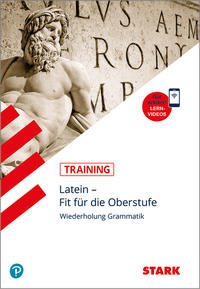 STARK Latein - Training Gymnasium - Fit für die Oberstufe: Wiederholung Grammatik