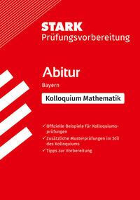 STARK Mathematik Kolloquium - G9-Abitur Bayern - Prüfungsvorbereitung