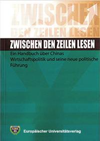 Zwischen den Zeilen lesen - Ein Handbuch über Chinas Wirtschaftspolitik und seine neue politische Führung