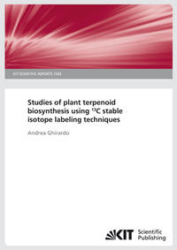 Studies of plant terpenoid biosynthesis using 13C stable isotope labeling techniques (KIT Scientific Reports ; 7583)