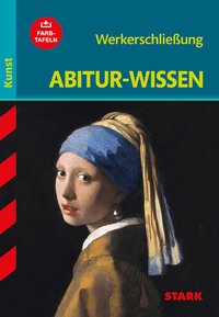 STARK Kunst - Abitur-Wissen - Werkerschließung