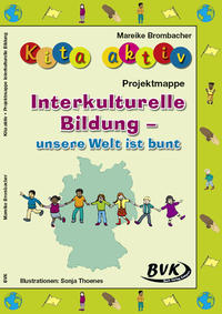 Kita aktiv Projektmappe Interkulturelle Bildung – unsere Welt ist bunt
