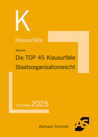 Die TOP 45 Klausurfälle Staatsorganisationsrecht