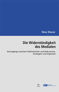 Die Widerständigkeit des Medialen