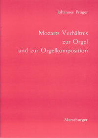 Mozarts Verhältnis zur Orgel und zur Orgelkomposition