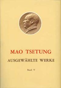 Ausgewählte Werke / Mao Tse-Tung Ausgewählte Werke Band V.