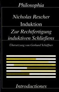 Induktion. Zur Rechtfertigung induktiven Schliessens