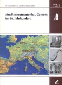 Musikalische Aufführungspraxis in nationalen Dialogen des 16. Jahrhunderts : Musikinstrumentenbauzentren im 16. Jahrhundert