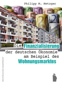 Die Finanzialisierung der deutschen Ökonomie am Beispiel des Wohnungsmarktes