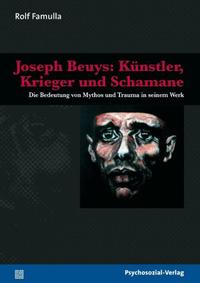 Joseph Beuys: Künstler, Krieger und Schamane