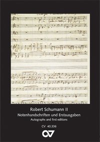 Robert Schumann: Notenhandschriften und Erstausgaben