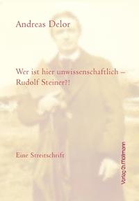 Wer ist hier unwissenschaftlich - Rudolf Steiner?