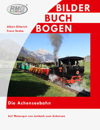 Die Achenseebahn - Auf Meterspur von Jenbach zum Achensee