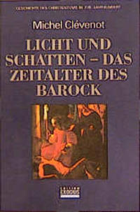 Geschichte des Christentums / Licht und Schatten - das Zeitalter des Barock