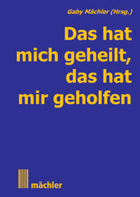 Das hat mich geheilt, das hat mir geholfen