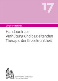 Bircher-Benner 17 Handbuch zur Verhütung und begleitenden Therapie der Krebskrankheit