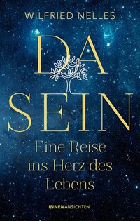 Dasein – Eine Reise ins Herz des Lebens
