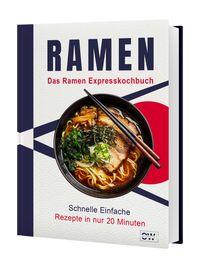 Ramen Express Kochbuch: Japanische Nudelsuppen in unter 20 Minuten – Schnelle & einfache Rezepte für Anfänger | Inkl. vegetarische & vegane Varianten
