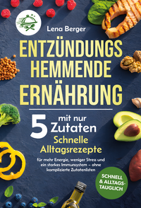 Entzündungshemmende Ernährung mit nur 5 Zutaten