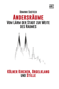 Andersräume - Vom Lärm der Stadt zur Weite des Raumes